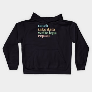 Teach Take Data Write IEPs Repeat, Sped Teacher Sticker, Special Education Kids Hoodie